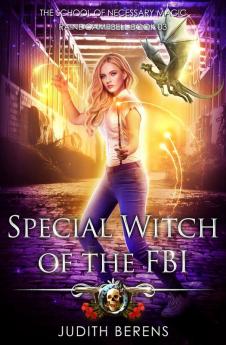 Special Witch Of The FBI: An Urban Fantasy Action Adventure: 3 (School of Necessary Magic Raine Campbell)