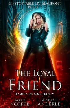 The Loyal Friend: 5 (Unstoppable LIV Beaufont)