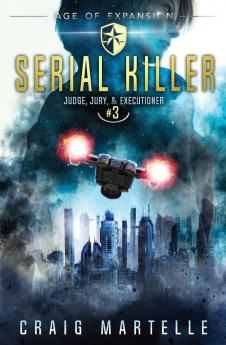 Serial Killer: A Space Opera Adventure Legal Thriller: 3 (Judge Jury Executioner)