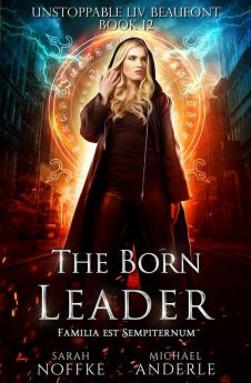 The Born Leader: 12 (Unstoppable LIV Beaufont)