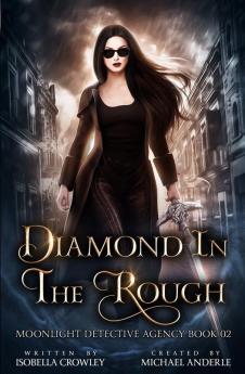 Diamond In The Rough: 2 (Moonlight Detective Agency)