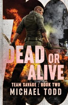 Dead or Alive: (previously published as a part of Savage Reborn): 2 (Team Savage)