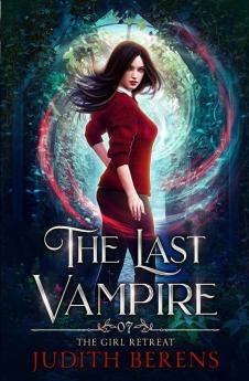 The Girl Retreats: 7 (Last Vampire)