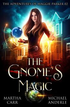 The Gnome's Magic: An Urban Fantasy Action Adventure: 2 (The Adventures of Maggie Parker)