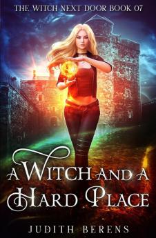 A Witch And A Hard Place: 7 (The Witch Next Door)