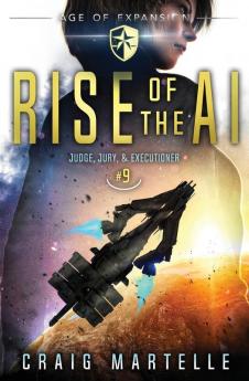 Rise of the AI: A Space Opera Adventure Legal Thriller: 9 (Judge Jury Executioner)