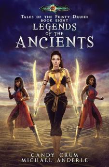 Legends Of The Ancients: Age Of Magic - A Kurtherian Gambit Series: 8 (Tales of the Feisty Druid)