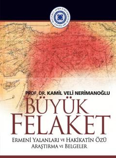 Buyuk Felaket: Ermeni Yalanlari Ve Hakikatin Ozu (Orta Do����U Ve Kafkasya Araa) (Turkish Edition)