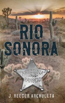 Rio Sonora: A Story of the Arizona Rangers