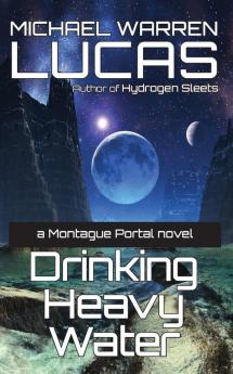 Drinking Heavy Water: a Montague Portal novel: 5