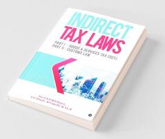 Indirect Tax Laws : Part I : Goods And Services Tax (Gst) Part Ii : Customs Law