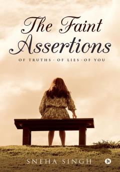 THE FAINT ASSERTIONS : OF TRUTHS. OF LIES . OF YOU