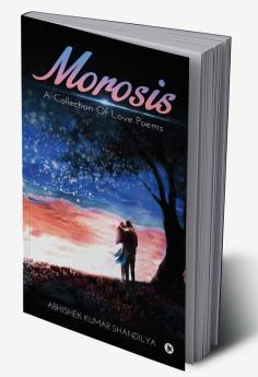 Morosis : A Collection of Love Poems