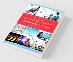 How You Can Discover Your Talent And Transform Your Life!