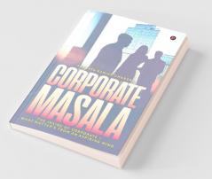 Corporate Masala: The Inside Of Corporate - What Matter’S From An Aspiring Mind