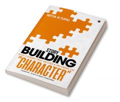 Story Building with Connecting quotes &amp; proverbs on ‚ÄúCHARACTER‚Äù : Character‚Ä¶ Its path to impact young minds