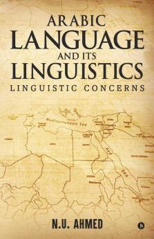 Arabic Language And Its Linguistics : Linguistic Concerns