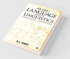 Arabic Language And Its Linguistics : Linguistic Concerns