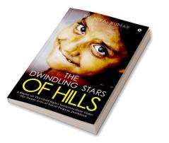 The Dwindling Stars of Hills : (A Report on The Child Rights Initiatives Done Under The DAMIN Area of Santal Pargana Jharkhand)