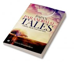 PAPA`S PARANORMAL TALES : Ghosts Myth Gore and More