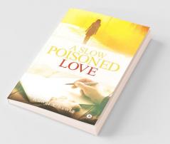 A Slow Poisoned Love