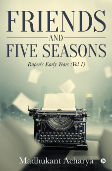 Friends and Five Seasons ( Vol 1 ) : Rupen's Early Years