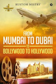 From Mumbai To Dubai To Bollywood To Hollywood