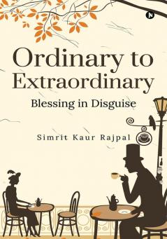 Ordinary to Extraordinary : Blessing in Disguise