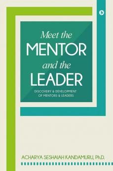 Meet the Mentor and the Leader : Discovery &amp; Development of Mentors &amp; Leaders