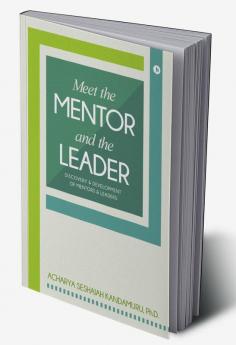 Meet the Mentor and the Leader : Discovery &amp; Development of Mentors &amp; Leaders