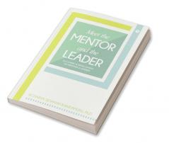 Meet the Mentor and the Leader : Discovery &amp; Development of Mentors &amp; Leaders