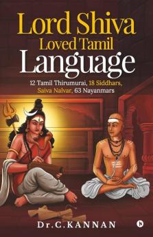 Lord Shiva Loved Tamil Language : 12 Tamil Thirumurai 18 Siddhars Saiva Nalvar 63 Nayanmars