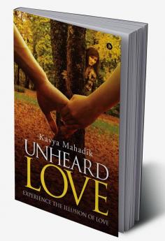 Unheard Love : Experience the illusion of love