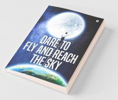 Dare To Fly And Reach The Sky