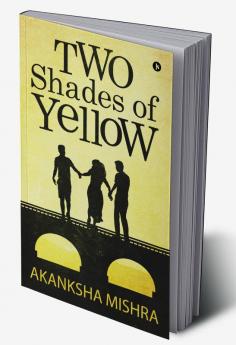 Two Shades of Yellow : It’s not just a color but the words unspoken