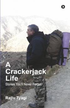 A Crackerjack Life: Stories You’Ll Never Forget