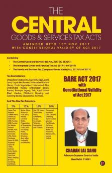 The Central Goods And Services Tax Acts : Amended Upto 10Th Nov 2017 With Constitutional Validity Of Act 2017
