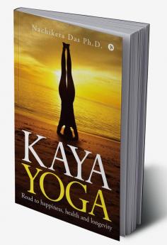 KAYA YOGA : Road to happiness health and longevity