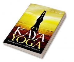 KAYA YOGA : Road to happiness health and longevity