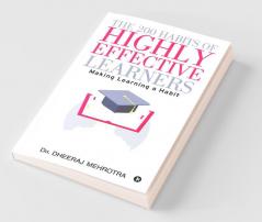 The 200 Habits Of Highly Effective Learners: Making Learning A Habit