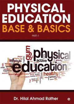 Physical Education Base &amp; Basics : Part-1