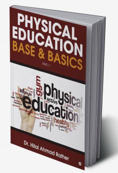 Physical Education Base &amp; Basics : Part-1