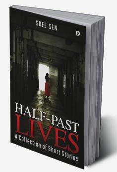 Half-Past Lives : A collection of short stories