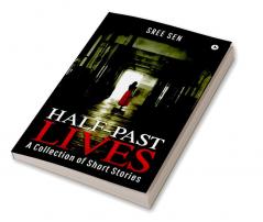 Half-Past Lives : A collection of short stories