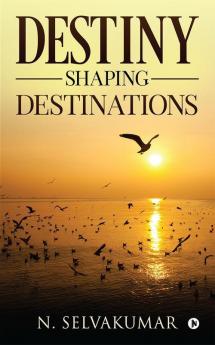 Destiny Shaping Destinations