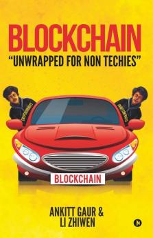 Blockchain "Unwrapped For Non Techies"