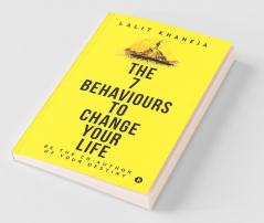 The 7 Behaviours To Change Your Life: Be The Co-Author Of Your Destiny