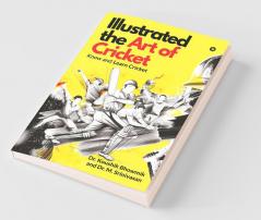 Illustrated The Art Of Cricket: Know And Learn Cricket