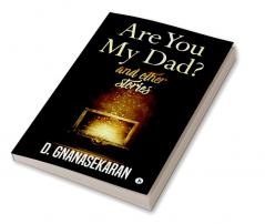 Are You My Dad? And Other Short Stories