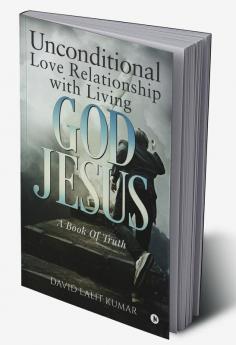 Unconditional Love Relationship with Living God Jesus